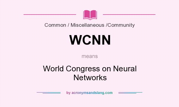 What does WCNN mean? It stands for World Congress on Neural Networks