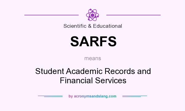 What does SARFS mean? It stands for Student Academic Records and Financial Services