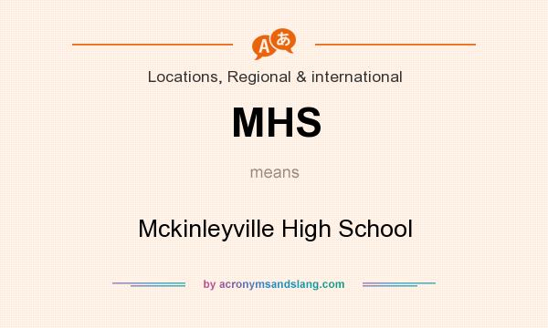 What does MHS mean? It stands for Mckinleyville High School