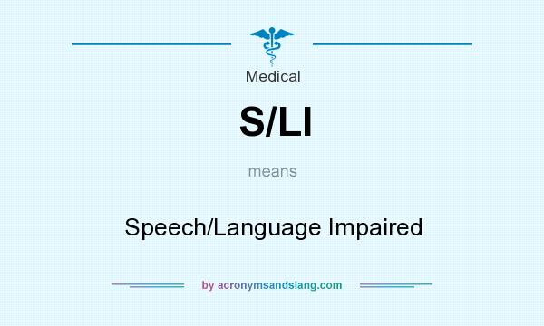 What does S/LI mean? It stands for Speech/Language Impaired