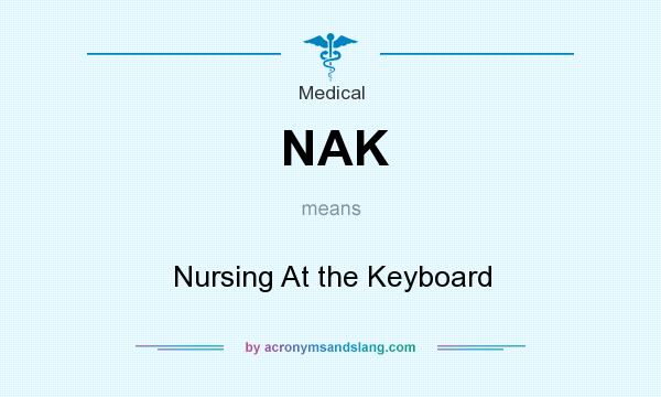 What does NAK mean? It stands for Nursing At the Keyboard
