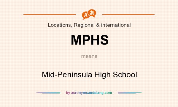 What does MPHS mean? It stands for Mid-Peninsula High School