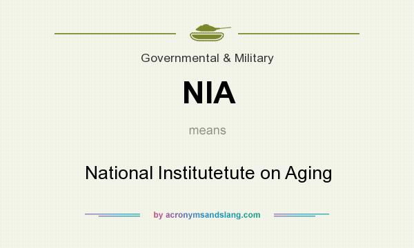 What does NIA mean? It stands for National Institutetute on Aging