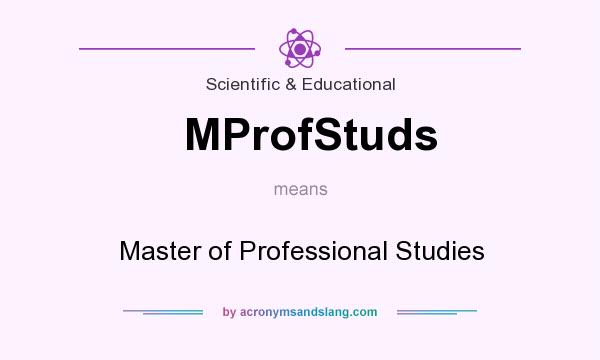 What does MProfStuds mean? It stands for Master of Professional Studies