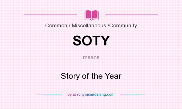 What does SOTY mean? It stands for Story of the Year