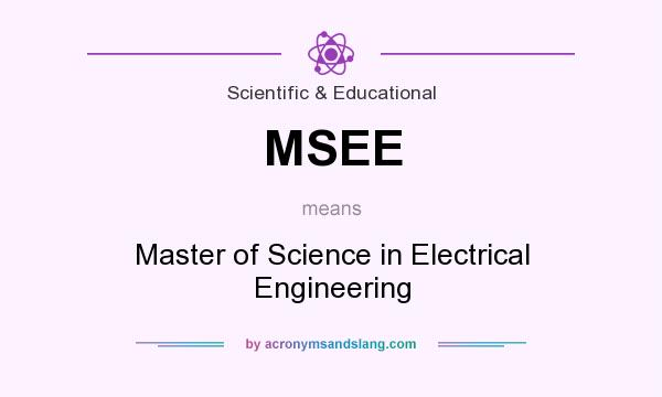 What does MSEE mean? It stands for Master of Science in Electrical Engineering