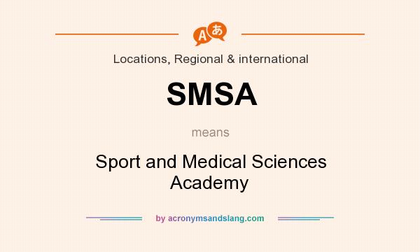 What does SMSA mean? It stands for Sport and Medical Sciences Academy