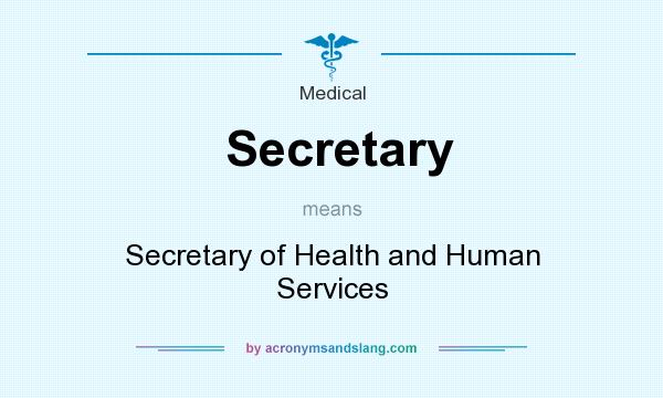 What does Secretary mean? It stands for Secretary of Health and Human Services