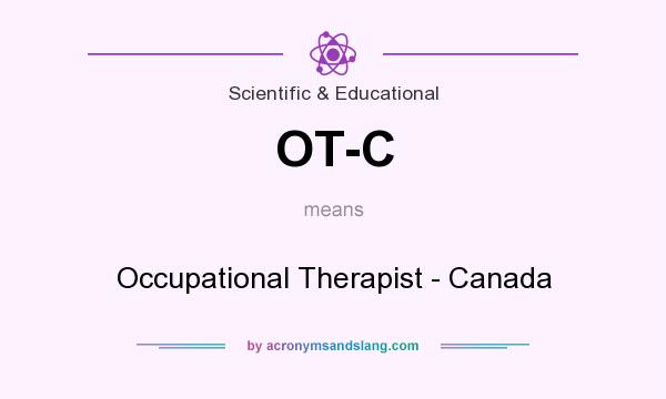 What does OT-C mean? It stands for Occupational Therapist - Canada