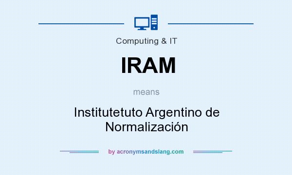 What does IRAM mean? It stands for Institutetuto Argentino de Normalización