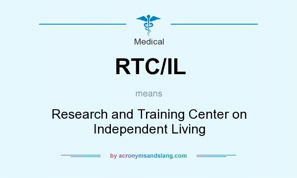 What does RTC/IL mean? It stands for Research and Training Center on Independent Living