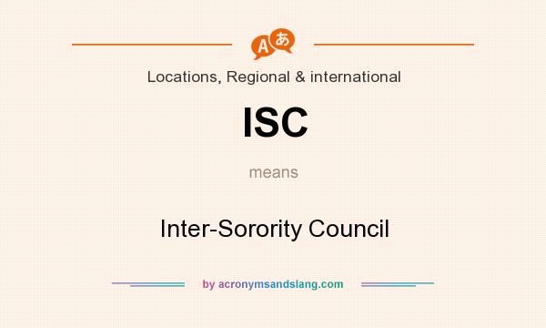What does ISC mean? It stands for Inter-Sorority Council
