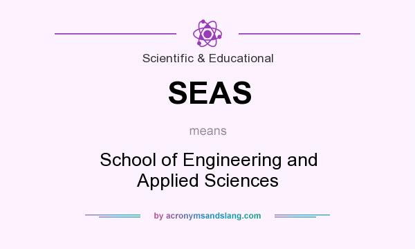 What does SEAS mean? It stands for School of Engineering and Applied Sciences