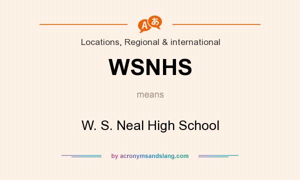 What does WSNHS mean? It stands for W. S. Neal High School