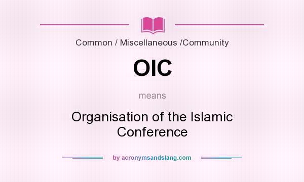 What does OIC mean? It stands for Organisation of the Islamic Conference