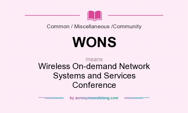 What does WONS mean? It stands for Wireless On-demand Network Systems and Services Conference