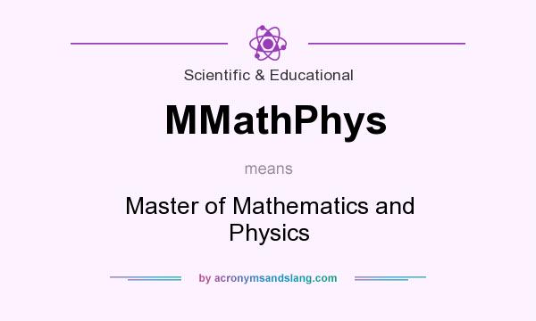 What does MMathPhys mean? It stands for Master of Mathematics and Physics
