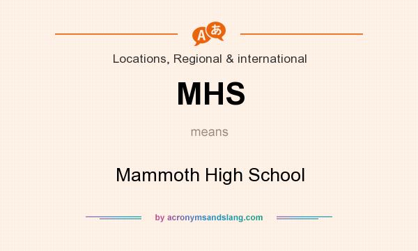 What does MHS mean? It stands for Mammoth High School