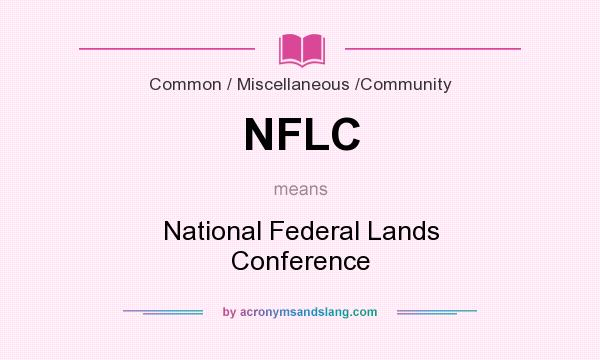 What does NFLC mean? It stands for National Federal Lands Conference