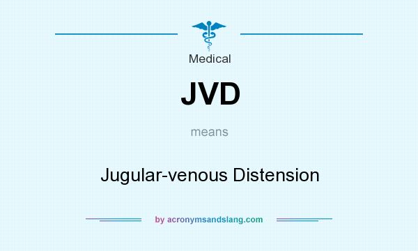 What does JVD mean? It stands for Jugular-venous Distension