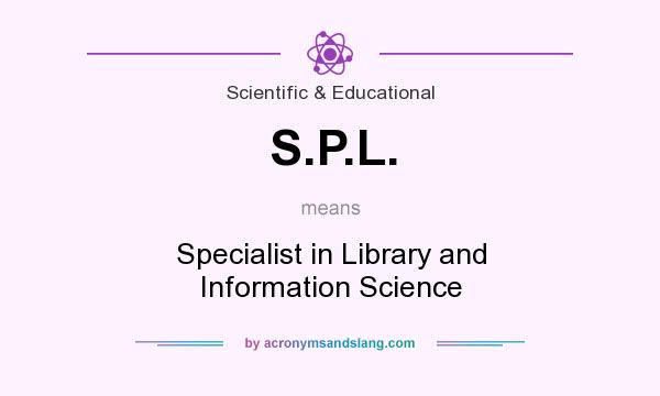 What does S.P.L. mean? It stands for Specialist in Library and Information Science