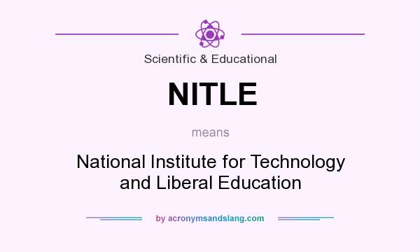 What does NITLE mean? It stands for National Institute for Technology and Liberal Education
