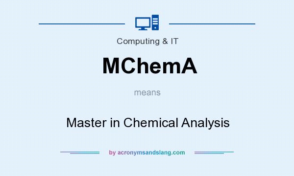 What does MChemA mean? It stands for Master in Chemical Analysis