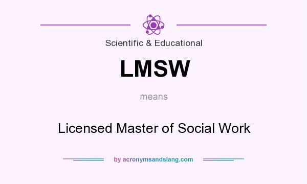 What does LMSW mean? It stands for Licensed Master of Social Work