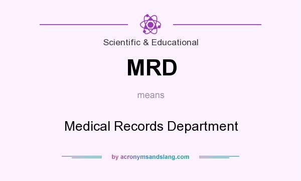 What does MRD mean? It stands for Medical Records Department