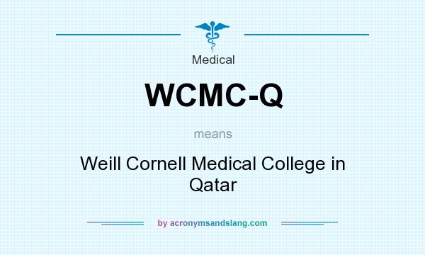 What does WCMC-Q mean? It stands for Weill Cornell Medical College in Qatar