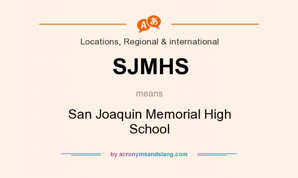 What does SJMHS mean? It stands for San Joaquin Memorial High School