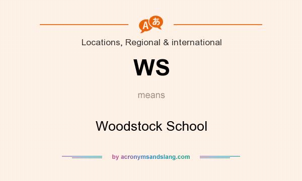 What does WS mean? It stands for Woodstock School