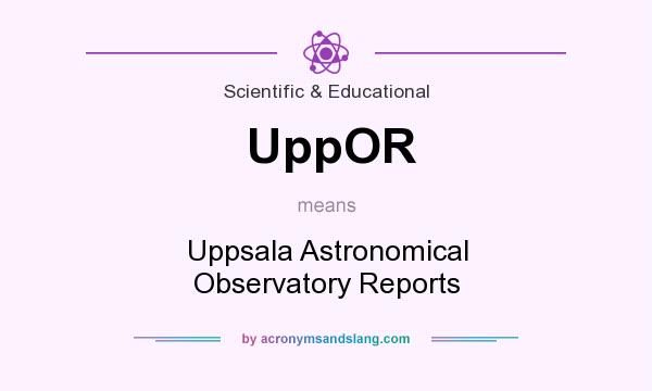 What does UppOR mean? It stands for Uppsala Astronomical Observatory Reports
