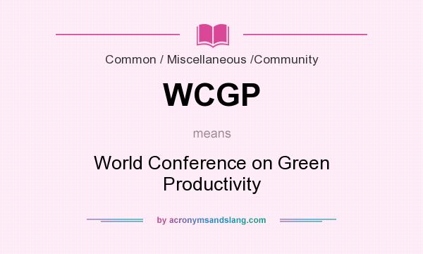 What does WCGP mean? It stands for World Conference on Green Productivity
