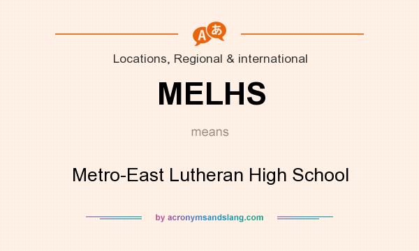 What does MELHS mean? It stands for Metro-East Lutheran High School