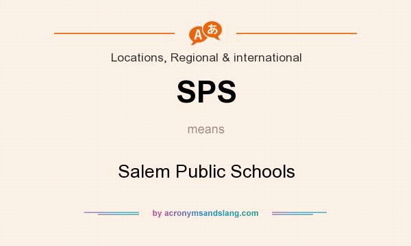 What does SPS mean? It stands for Salem Public Schools