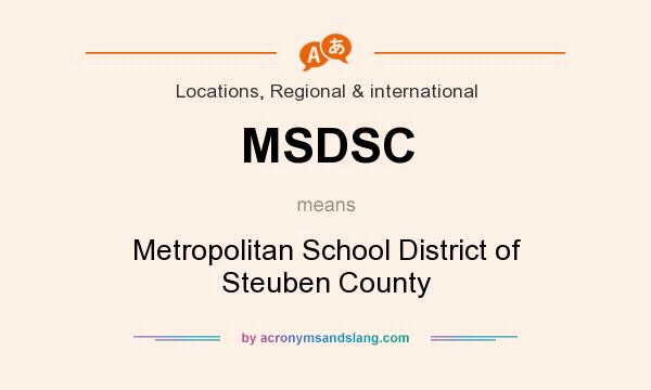 What does MSDSC mean? It stands for Metropolitan School District of Steuben County
