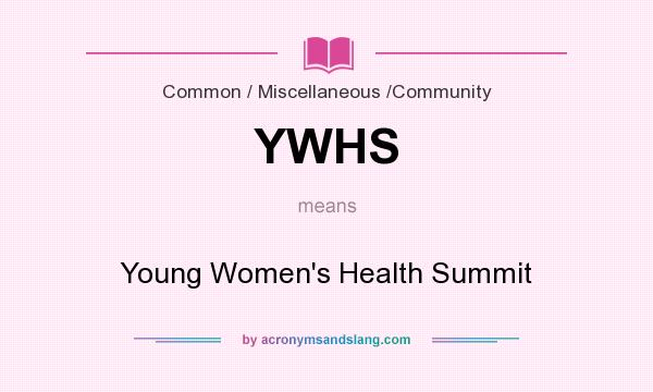 What does YWHS mean? It stands for Young Women`s Health Summit