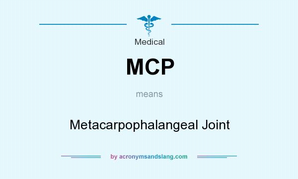 What does MCP mean? It stands for Metacarpophalangeal Joint