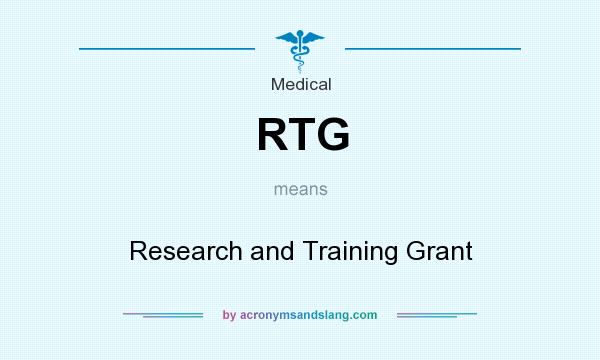 What does RTG mean? It stands for Research and Training Grant