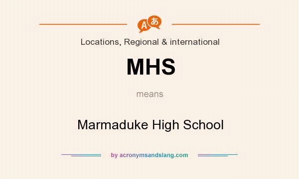 What does MHS mean? It stands for Marmaduke High School