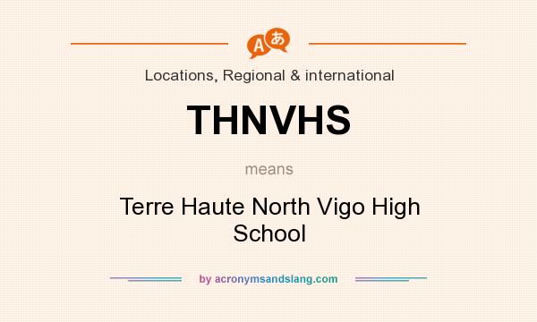 What does THNVHS mean? It stands for Terre Haute North Vigo High School