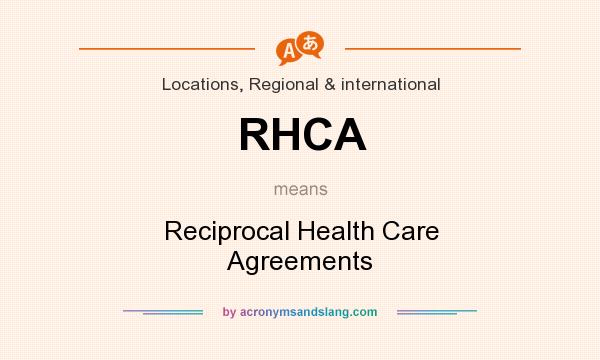 What does RHCA mean? It stands for Reciprocal Health Care Agreements