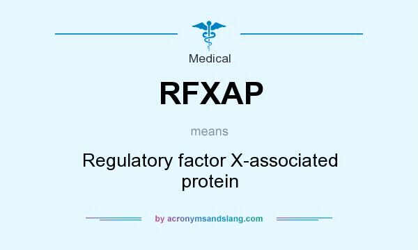 What does RFXAP mean? It stands for Regulatory factor X-associated protein