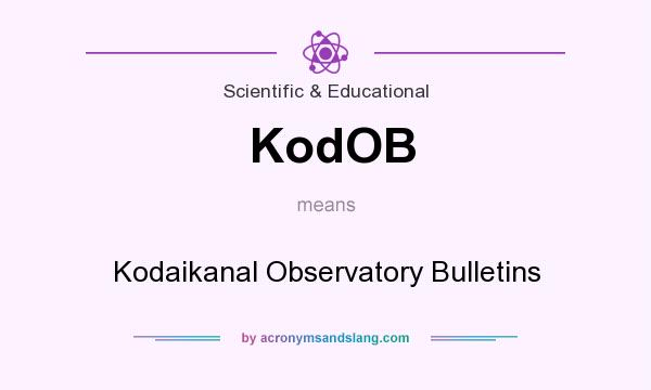 What does KodOB mean? It stands for Kodaikanal Observatory Bulletins