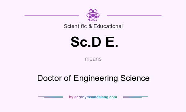 What does Sc.D E. mean? It stands for Doctor of Engineering Science