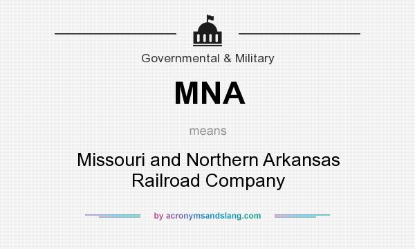 What does MNA mean? It stands for Missouri and Northern Arkansas Railroad Company