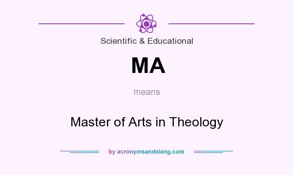 What does MA mean? It stands for Master of Arts in Theology