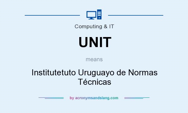 What does UNIT mean? It stands for Institutetuto Uruguayo de Normas Técnicas