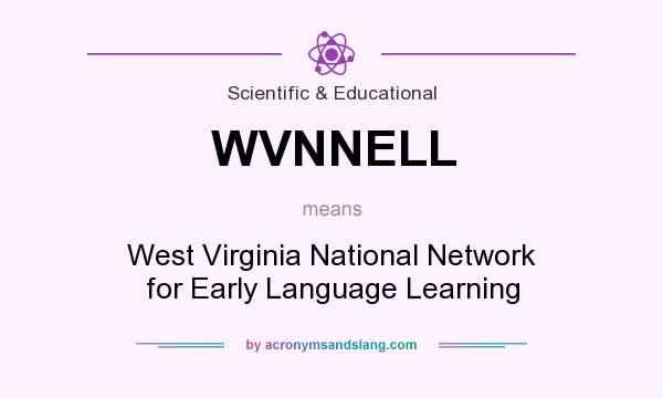 What does WVNNELL mean? It stands for West Virginia National Network for Early Language Learning